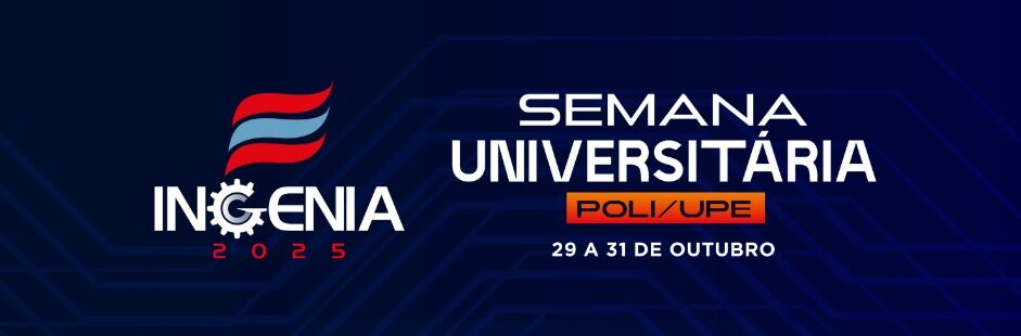 Semana Universitária da POLI/UPE – INGENIA 2025